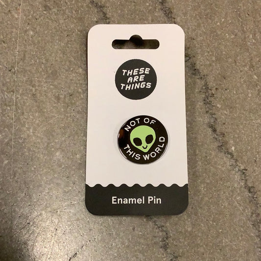 Alien Not of this World Pin