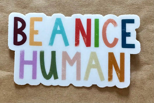 Be a Nice Human Sticker