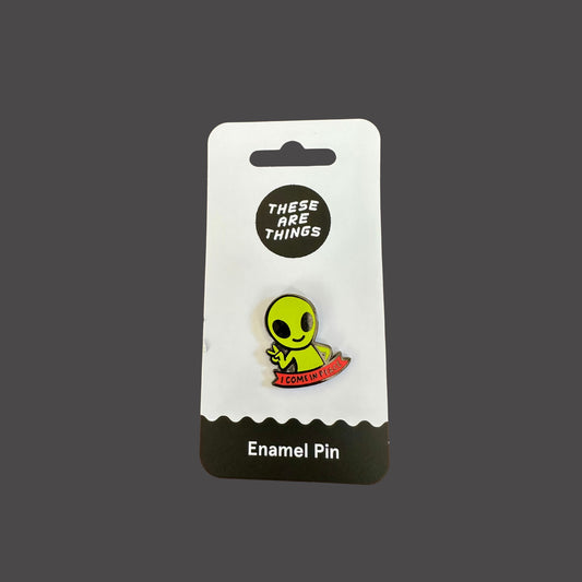 Alien I Come in Peace Pin